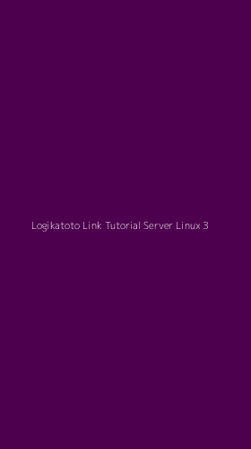Tampilan Antarmuka Aplikasi Logikatoto Link Tutorial Server Linux - 3