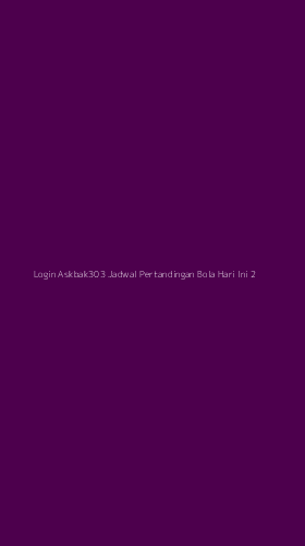 Tampilan Antarmuka Aplikasi Login Askbak303 Jadwal Pertandingan Bola Hari Ini - 2