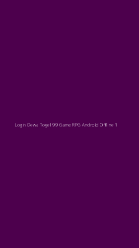 Tampilan Antarmuka Aplikasi Login Dewa Togel 99 Game Rpg Android Offline - 1