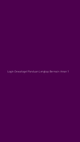 Tampilan Antarmuka Aplikasi Login Dewatogel Panduan Lengkap Bermain Aman - 1