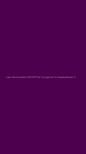 Tampilan Antarmuka Aplikasi Login Interesting Mall 2023 Rtp Slot Tertinggi Hari Ini Gampang Maxwin - 3