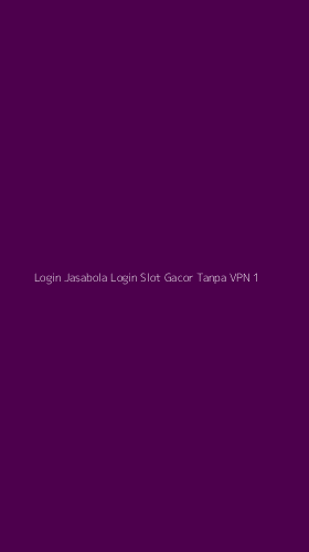 Tampilan Antarmuka Aplikasi Login Jasabola Login Slot Gacor Tanpa Vpn - 1