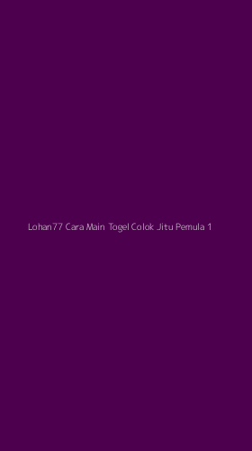 Tampilan Antarmuka Aplikasi Lohan77 Cara Main Togel Colok Jitu Pemula - 1