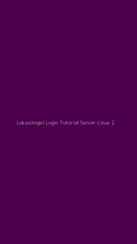 Tampilan Antarmuka Aplikasi Lokasitogel Login Tutorial Server Linux - 2