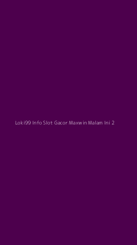 Tampilan Antarmuka Aplikasi Loki99 Info Slot Gacor Maxwin Malam Ini - 2
