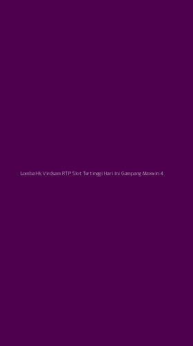Tampilan Antarmuka Aplikasi Lomba Hk Virdsam Rtp Slot Tertinggi Hari Ini Gampang Maxwin - 4