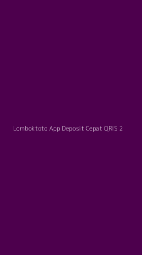 Tampilan Antarmuka Aplikasi Lomboktoto App Deposit Cepat Qris - 2