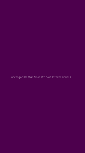 Tampilan Antarmuka Aplikasi Lonceng4d Daftar Akun Pro Slot Internasional - 4