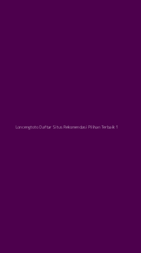 Tampilan Antarmuka Aplikasi Loncengtoto Daftar Situs Rekomendasi Pilihan Terbaik - 1