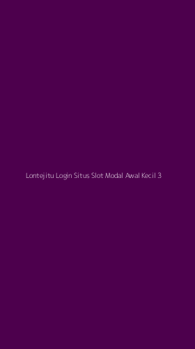 Tampilan Antarmuka Aplikasi Lontejitu Login Situs Slot Modal Awal Kecil - 3