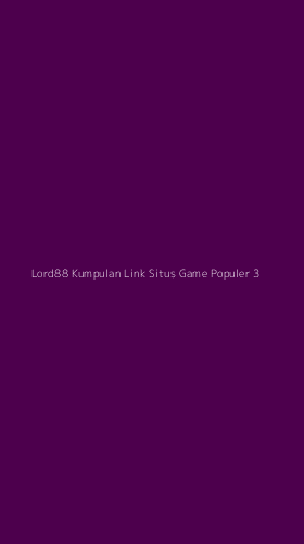 Tampilan Antarmuka Aplikasi Lord88 Kumpulan Link Situs Game Populer - 3