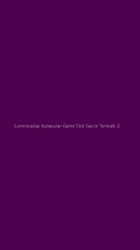 Tampilan Antarmuka Aplikasi Lorenzoplay Kumpulan Game Slot Gacor Terbaik - 2