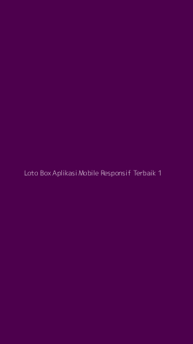 Tampilan Antarmuka Aplikasi Loto Box Aplikasi Mobile Responsif Terbaik - 1