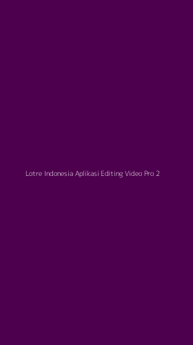 Tampilan Antarmuka Aplikasi Lotre Indonesia Aplikasi Editing Video Pro - 2