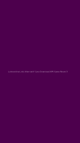 Tampilan Antarmuka Aplikasi Lotreonline Link Alternatif Cara Download Apk Game Resmi - 3