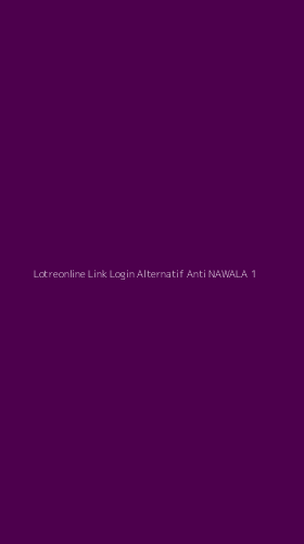 Tampilan Antarmuka Aplikasi Lotreonline Link Login Alternatif Anti Nawala - 1