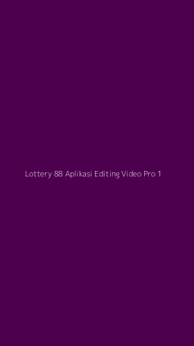 Tampilan Antarmuka Aplikasi Lottery 88 Aplikasi Editing Video Pro - 1