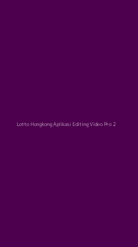 Tampilan Antarmuka Aplikasi Lotto Hongkong Aplikasi Editing Video Pro - 2