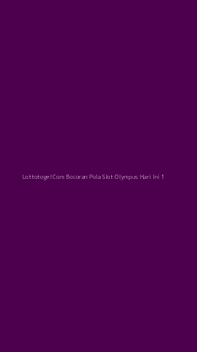 Tampilan Antarmuka Aplikasi Lottotogel Com Bocoran Pola Slot Olympus Hari Ini - 1