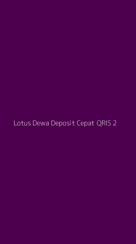 Tampilan Antarmuka Aplikasi Lotus Dewa Deposit Cepat Qris - 2