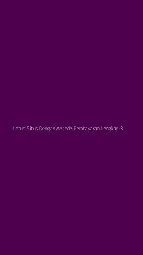 Tampilan Antarmuka Aplikasi Lotus Situs Dengan Metode Pembayaran Lengkap - 3