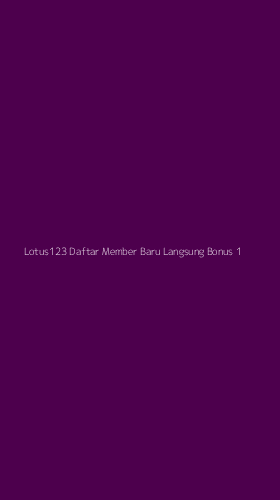 Tampilan Antarmuka Aplikasi Lotus123 Daftar Member Baru Langsung Bonus - 1