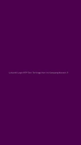 Tampilan Antarmuka Aplikasi Lotus4d Login Rtp Slot Tertinggi Hari Ini Gampang Maxwin - 3