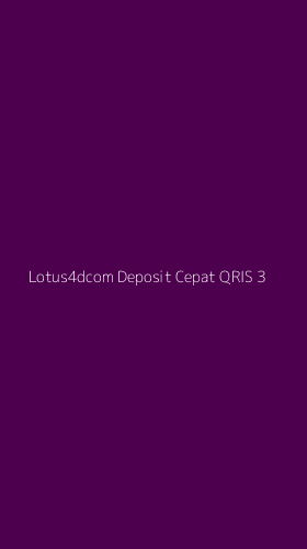 Tampilan Antarmuka Aplikasi Lotus4dcom Deposit Cepat Qris - 3
