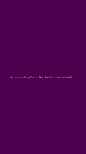 Tampilan Antarmuka Aplikasi Lotuspelangi App Daftar Akun Pro Slot Internasional - 4