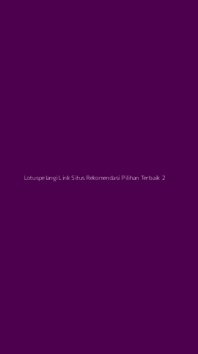 Tampilan Antarmuka Aplikasi Lotuspelangi Link Situs Rekomendasi Pilihan Terbaik - 2