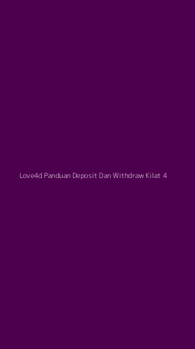 Tampilan Antarmuka Aplikasi Love4d Panduan Deposit Dan Withdraw Kilat - 4