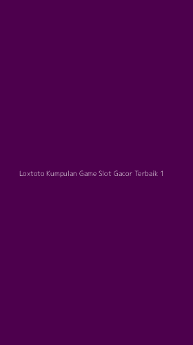 Tampilan Antarmuka Aplikasi Loxtoto Kumpulan Game Slot Gacor Terbaik - 1