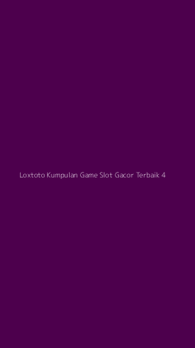 Tampilan Antarmuka Aplikasi Loxtoto Kumpulan Game Slot Gacor Terbaik - 4