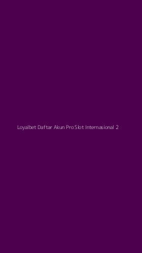 Tampilan Antarmuka Aplikasi Loyalbet Daftar Akun Pro Slot Internasional - 2
