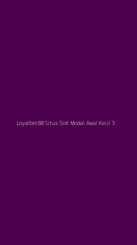 Tampilan Antarmuka Aplikasi Loyalbet88 Situs Slot Modal Awal Kecil - 3