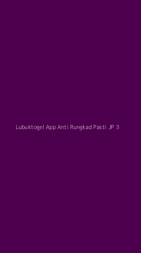 Tampilan Antarmuka Aplikasi Lubuktogel App Anti Rungkad Pasti Jp - 3