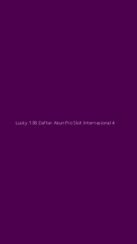 Tampilan Antarmuka Aplikasi Lucky 138 Daftar Akun Pro Slot Internasional - 4