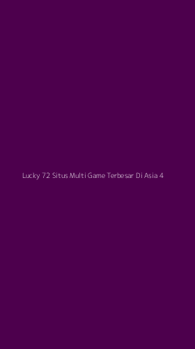 Tampilan Antarmuka Aplikasi Lucky 72 Situs Multi Game Terbesar Di Asia - 4