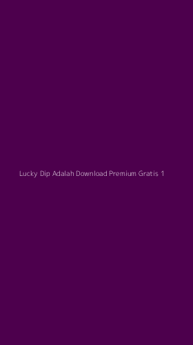 Tampilan Antarmuka Aplikasi Lucky Dip Adalah Download Premium Gratis - 1