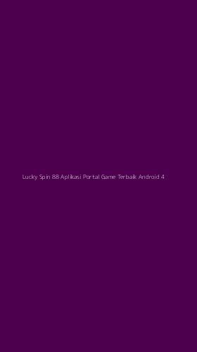 Tampilan Antarmuka Aplikasi Lucky Spin 88 Aplikasi Portal Game Terbaik Android - 4