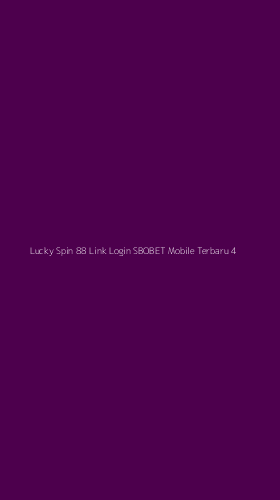 Tampilan Antarmuka Aplikasi Lucky Spin 88 Link Login Sbobet Mobile Terbaru - 4