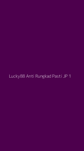 Tampilan Antarmuka Aplikasi Lucky88 Anti Rungkad Pasti Jp - 1