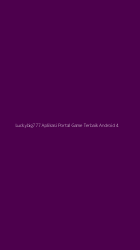 Tampilan Antarmuka Aplikasi Luckybig777 Aplikasi Portal Game Terbaik Android - 4