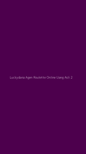 Tampilan Antarmuka Aplikasi Luckydana Agen Roulette Online Uang Asli - 2