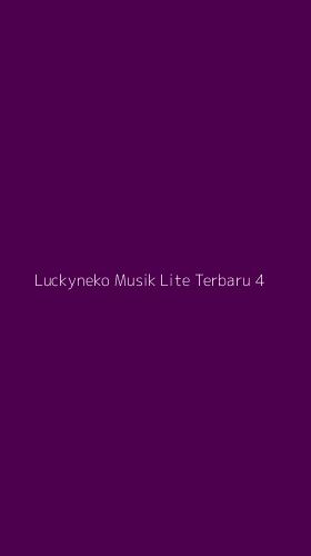 Tampilan Antarmuka Aplikasi Luckyneko Musik Lite Terbaru - 4