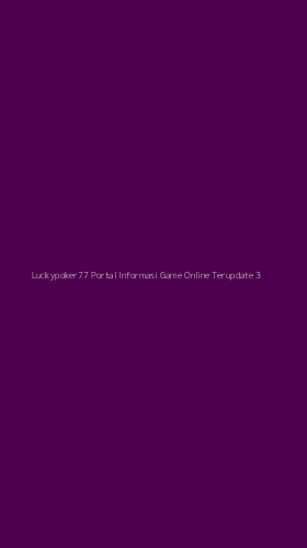 Tampilan Antarmuka Aplikasi Luckypoker77 Portal Informasi Game Online Terupdate - 3