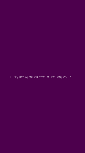Tampilan Antarmuka Aplikasi Luckyslot Agen Roulette Online Uang Asli - 2