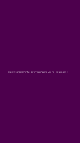 Tampilan Antarmuka Aplikasi Luckystar888 Portal Informasi Game Online Terupdate - 1