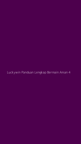 Tampilan Antarmuka Aplikasi Luckywin Panduan Lengkap Bermain Aman - 4