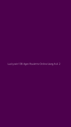 Tampilan Antarmuka Aplikasi Luckywin138 Agen Roulette Online Uang Asli - 2